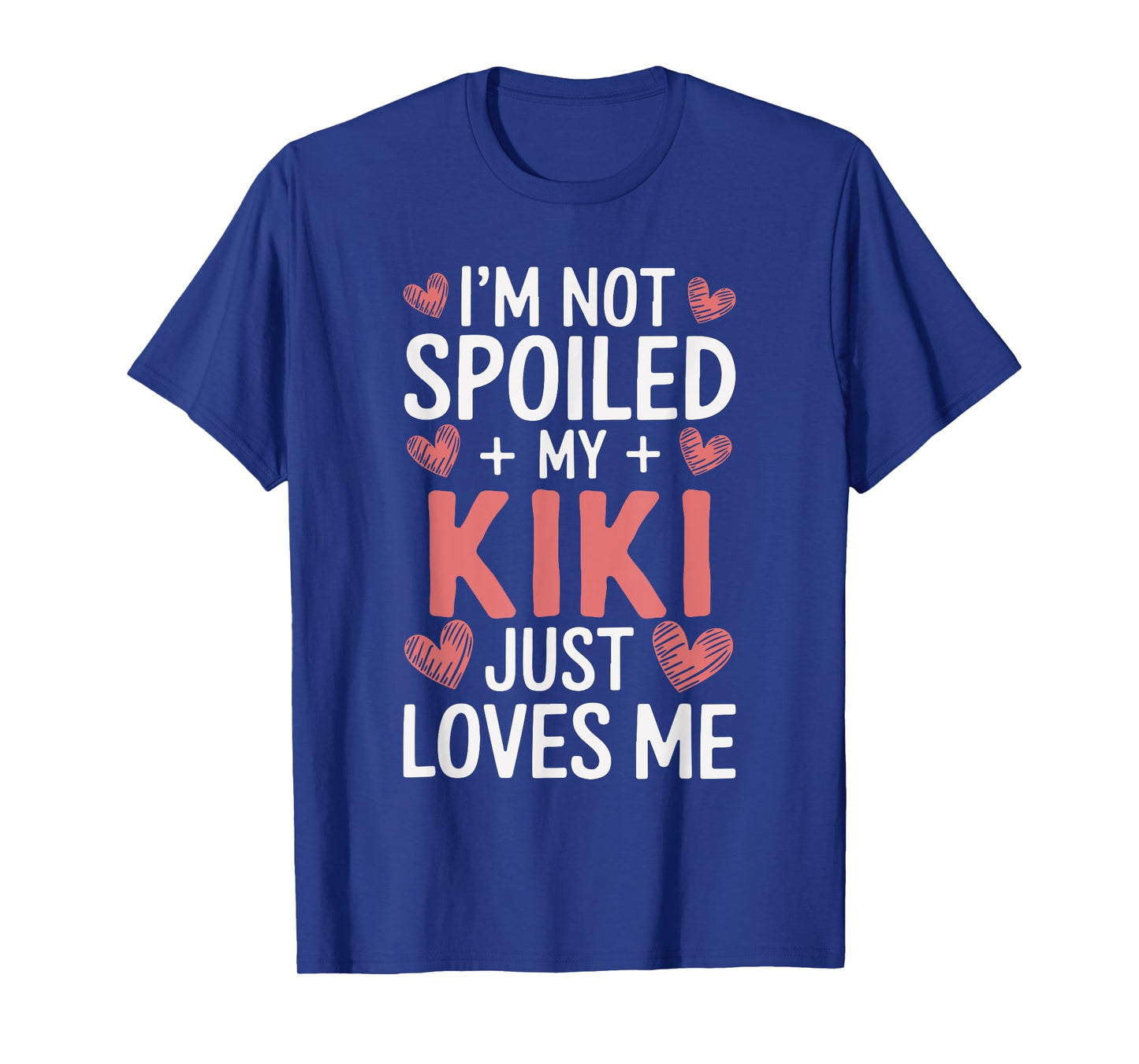 I'm Not Spoiled My Kiki Just Loves Me Grandma Hearts T-Shirt