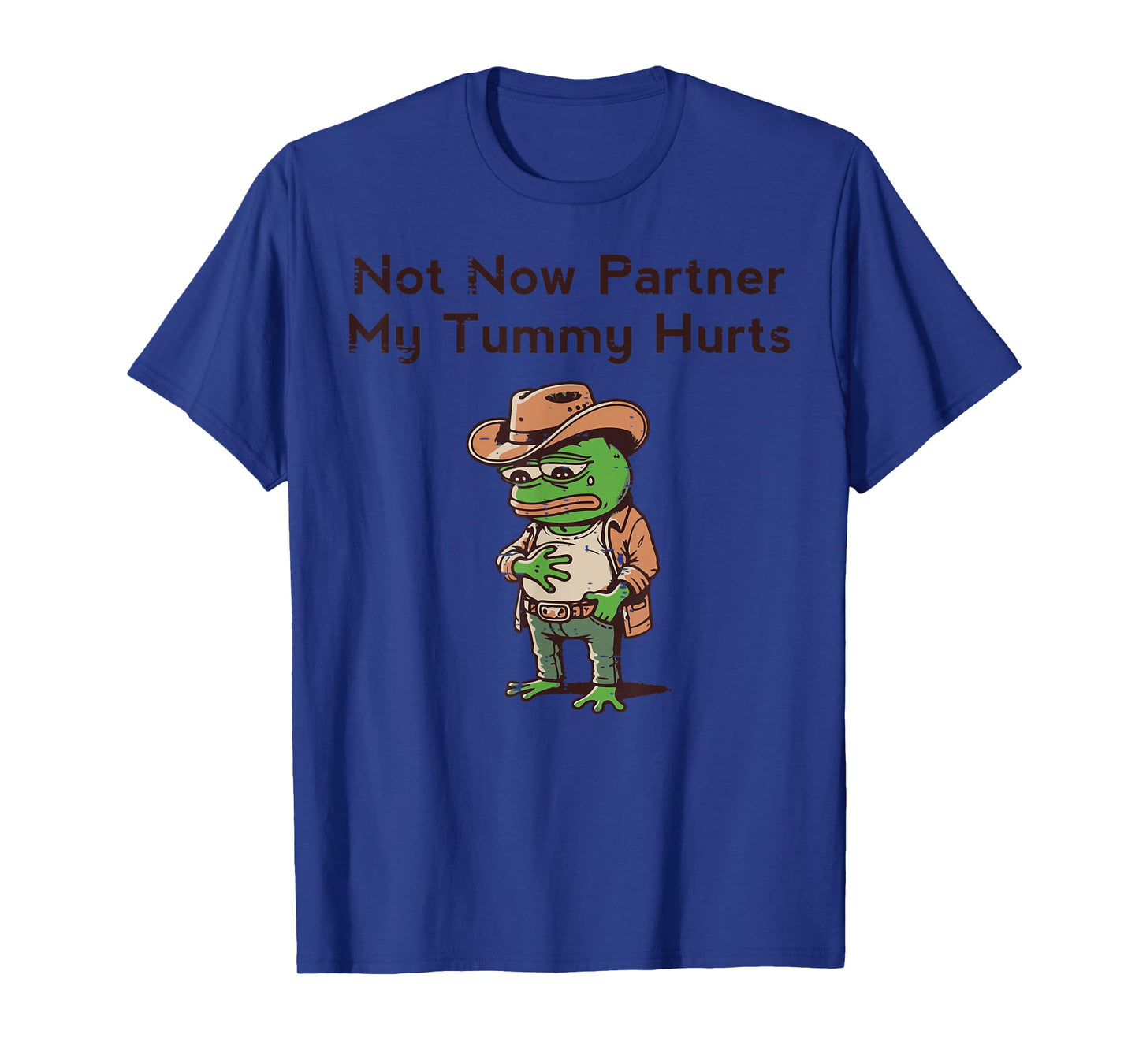 Not Now Partner My Tummy Hurts Funny Saying Kids Men Women T-Shirt