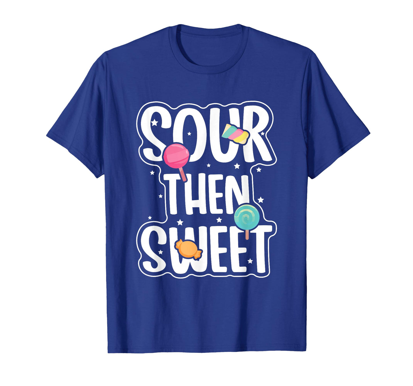 Funny Sour Then Sweet Candies Quote Candy Patch Kids Treat T-Shirt