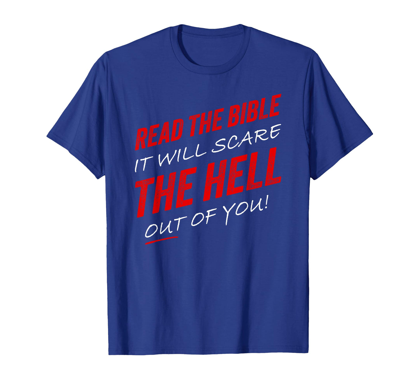 Read The Bible β It Will Scare The Hell Out of You Gospel T-Shirt