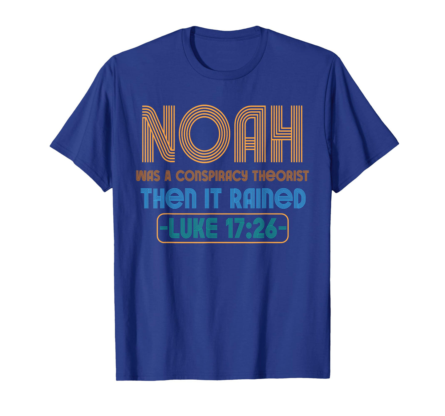 Christian Funny Conservative Noah Was A Conspiracy Theorist T-Shirt