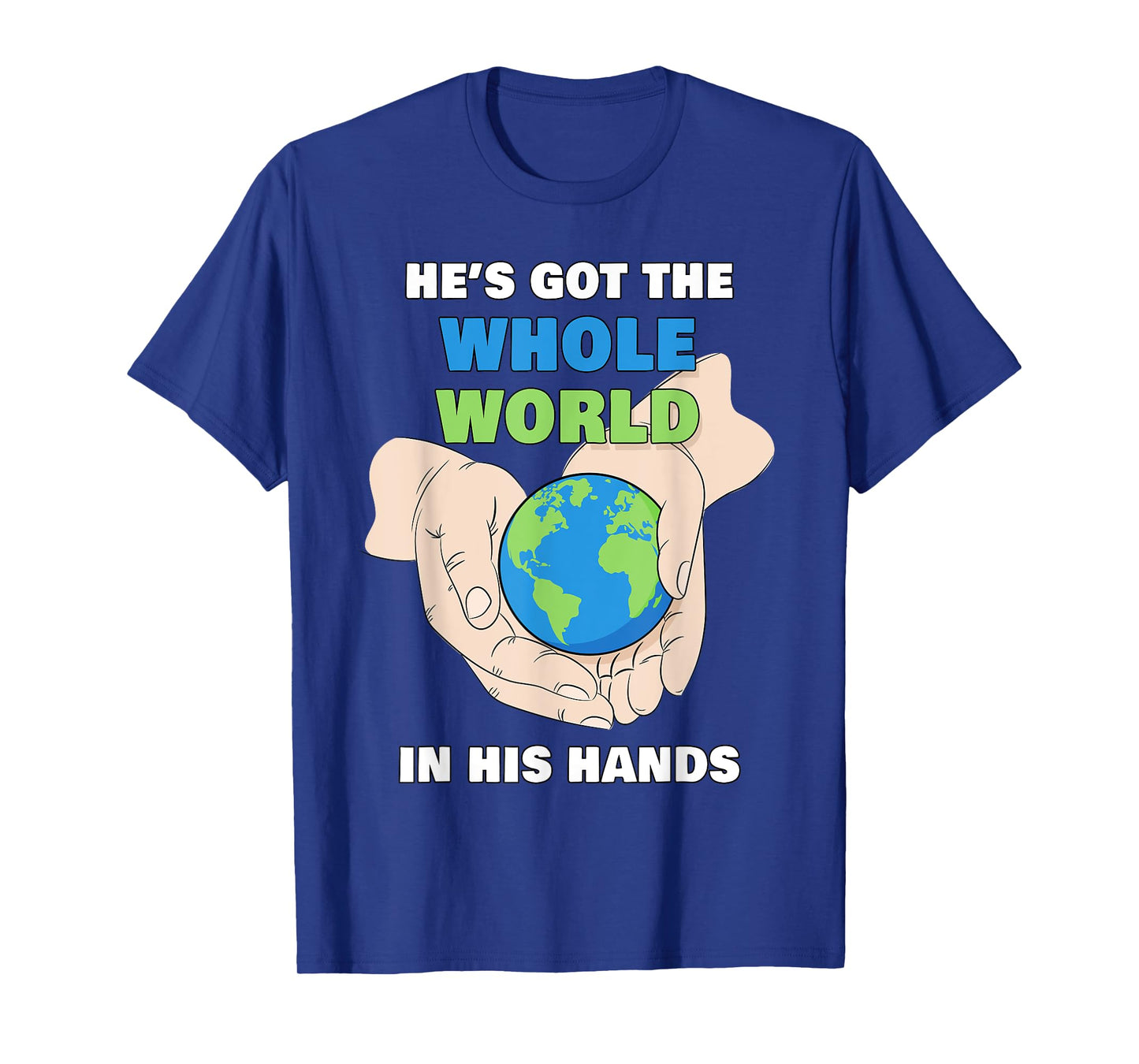 He's Got The Whole World in His Hands β Faith Kids & Adult T-Shirt