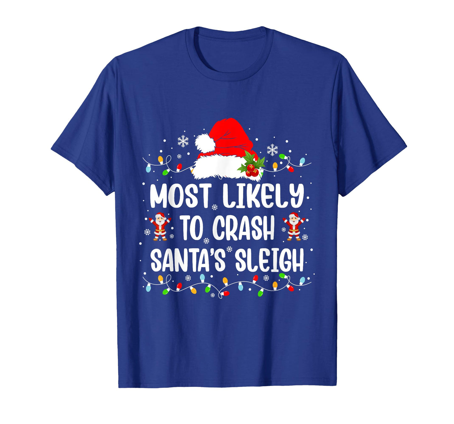 Most Likely To Crash Santa's Sleigh Funny Christmas Holiday T-Shirt