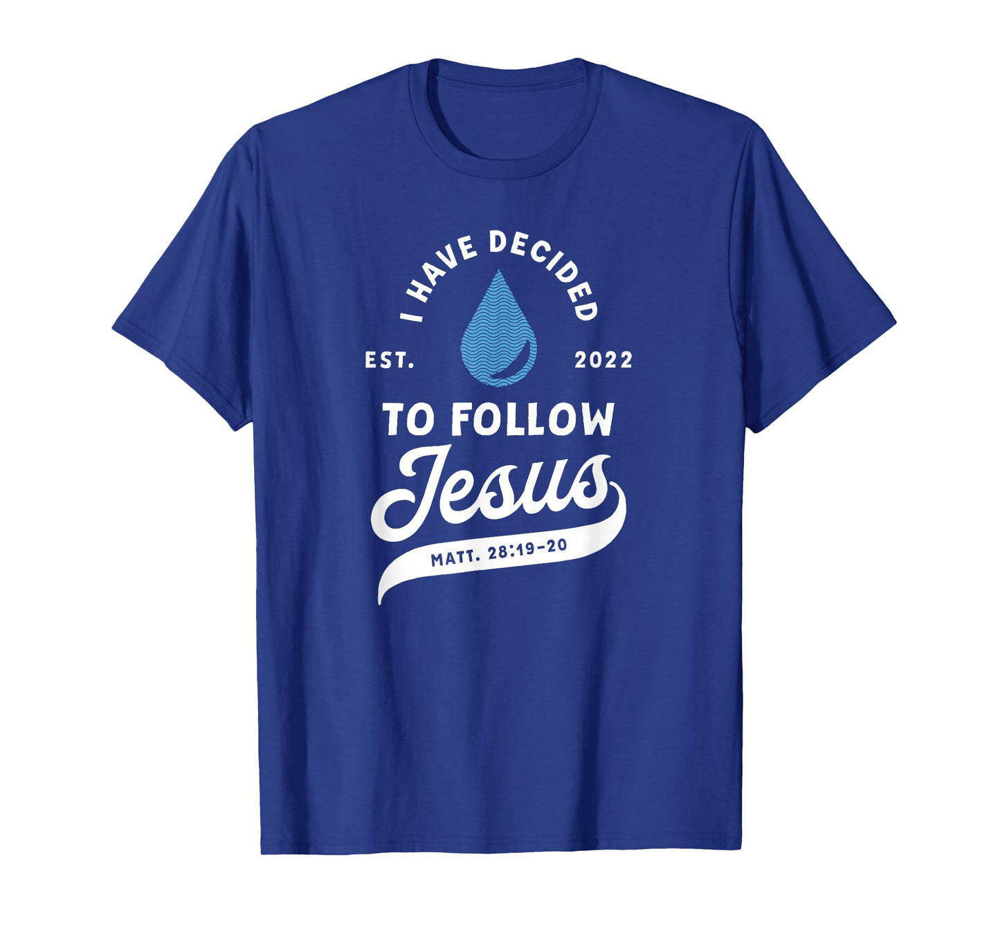Have Decided To Follow Jesus Baptism Baptized Christian 2022 T-Shirt