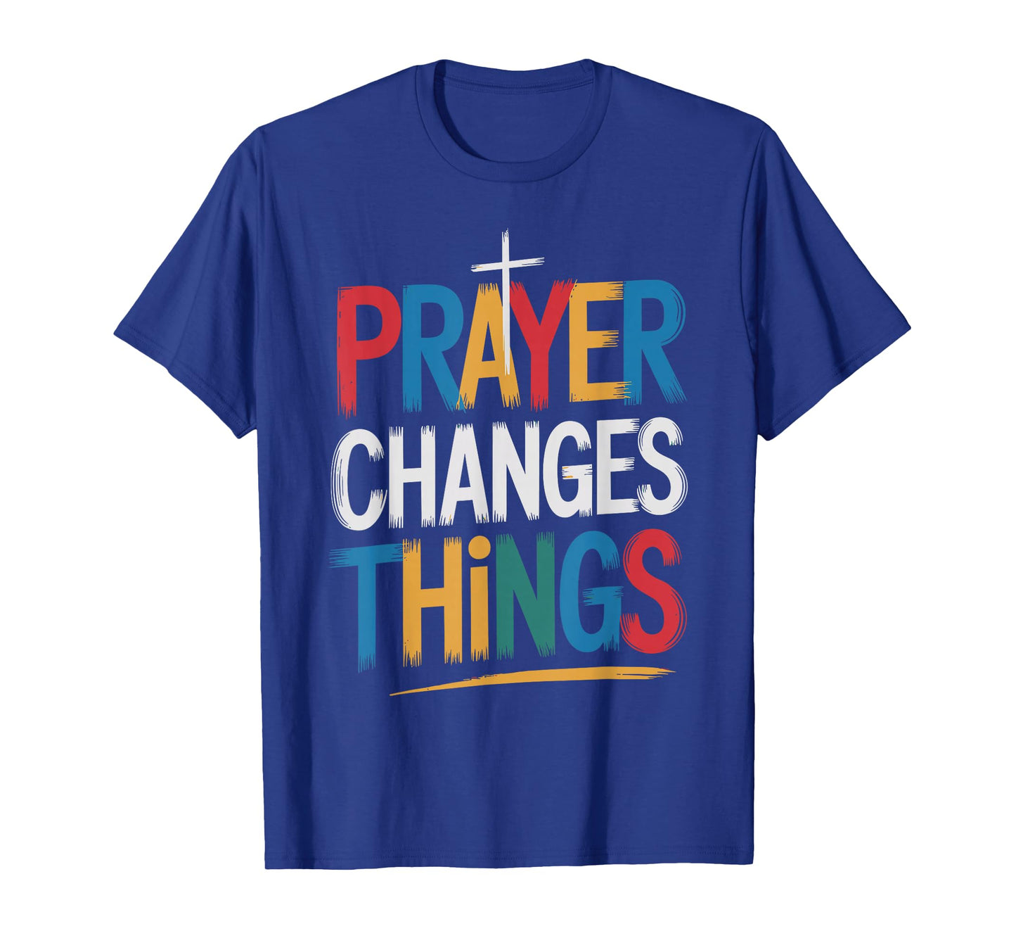 Prayer Changes Things Christian Faith T-Shirt