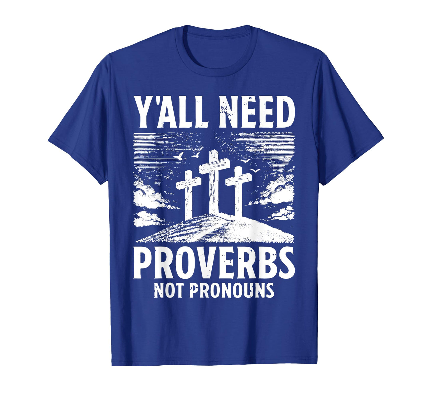 Y'all Need Proverbs Not Pronouns Christian Religious Cross T-Shirt