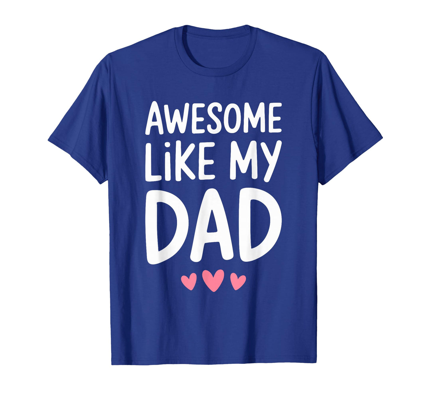Awesome Like My Dad Shirt Kids Son Daughter Fathers Day T-Shirt