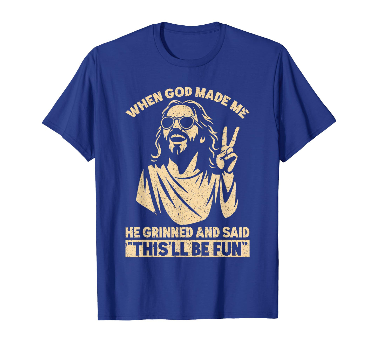 When God Made Me He Said This'll Be Fun Religious Humor T-Shirt