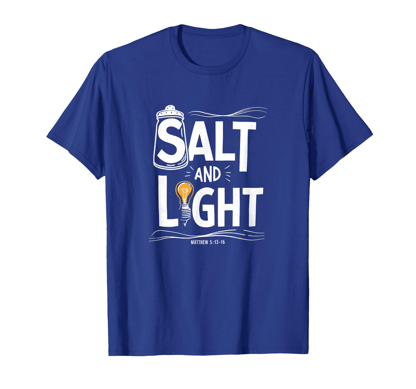 Salt and Light Bible Verse Matthew 5-13-16 Print T-Shirt