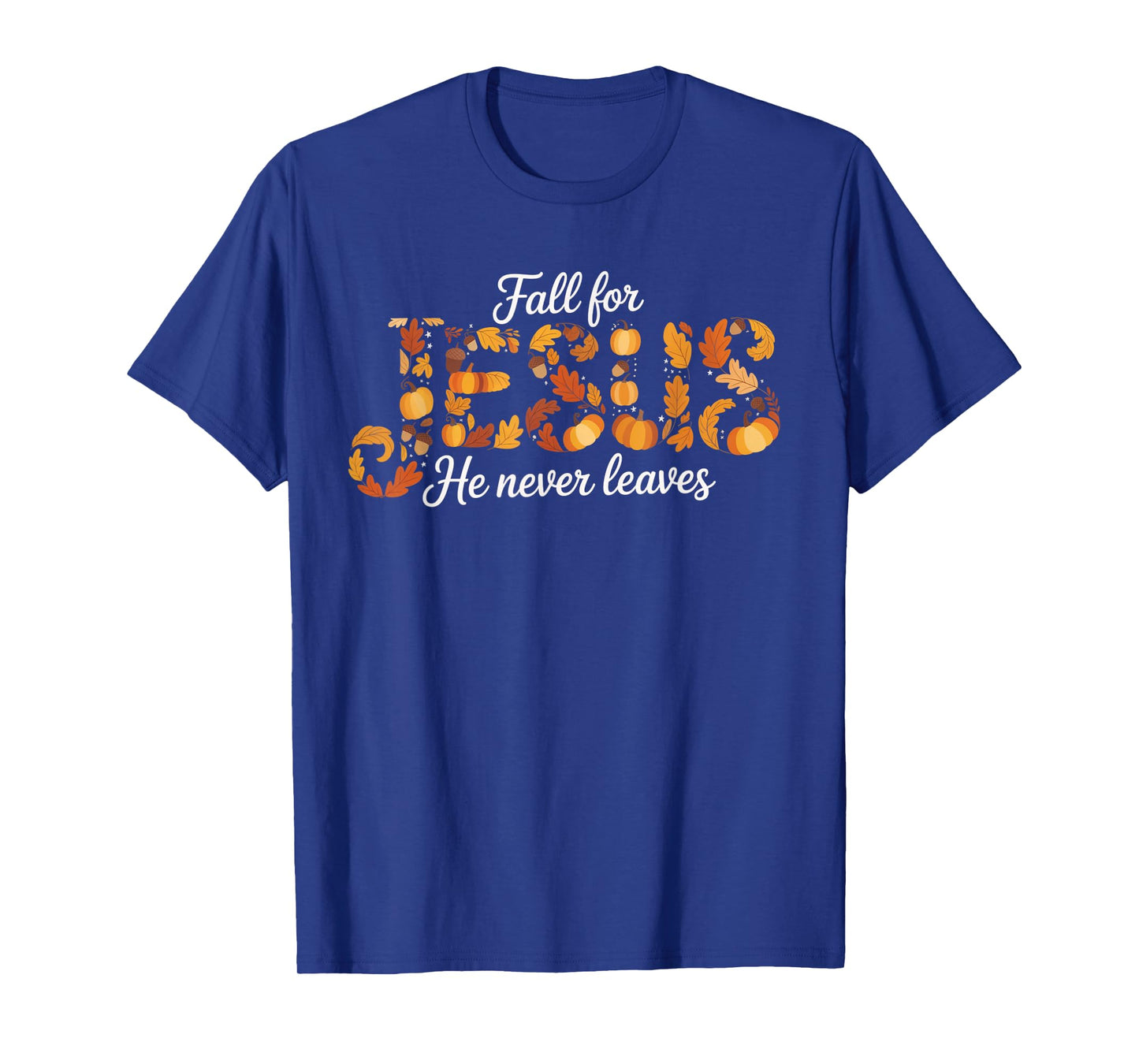Fall for Jesus He Never Leaves Autumn Christian Prayers T-Shirt