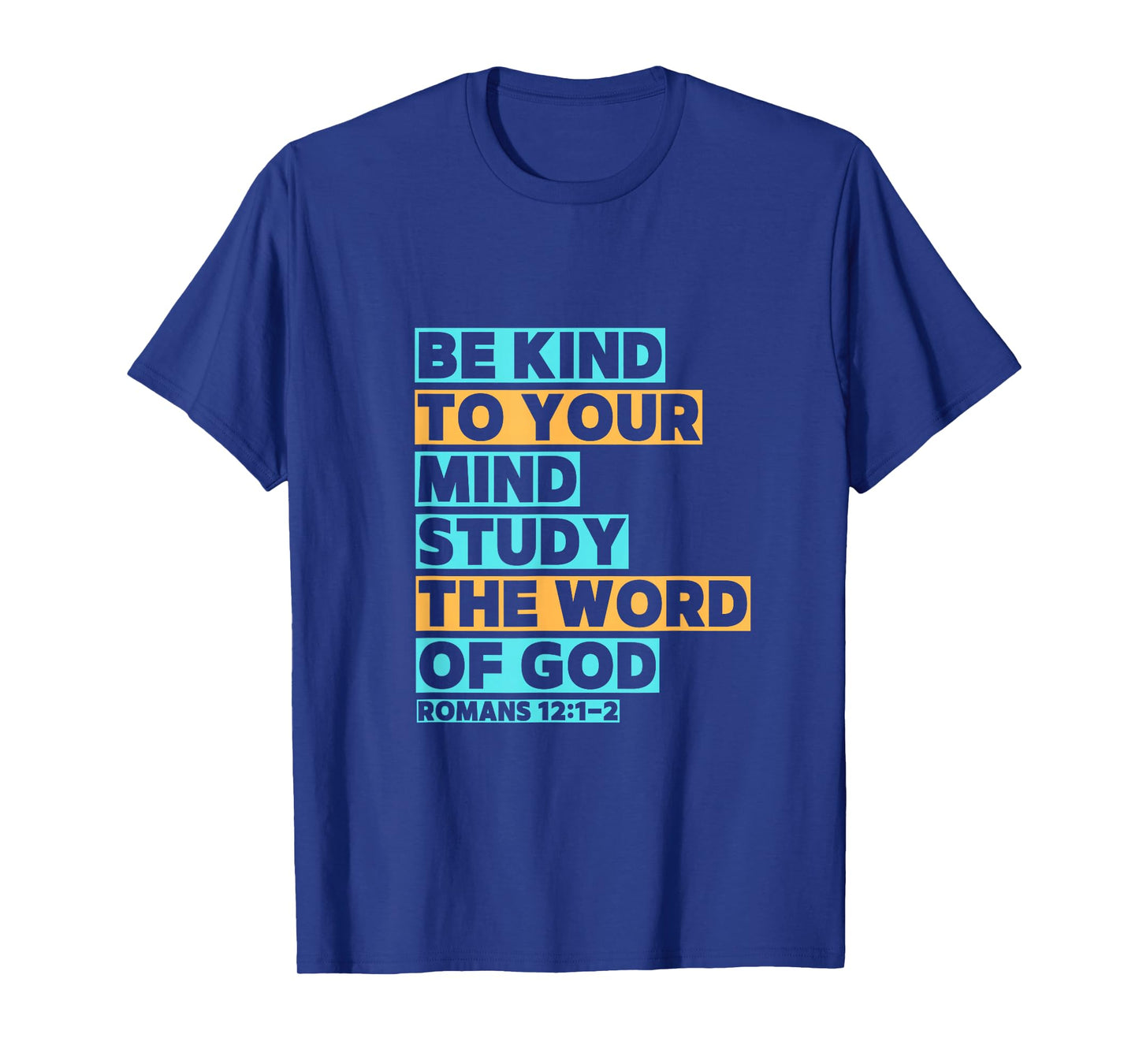 Be Kind to Your Mind, Study The Word of God T-Shirt