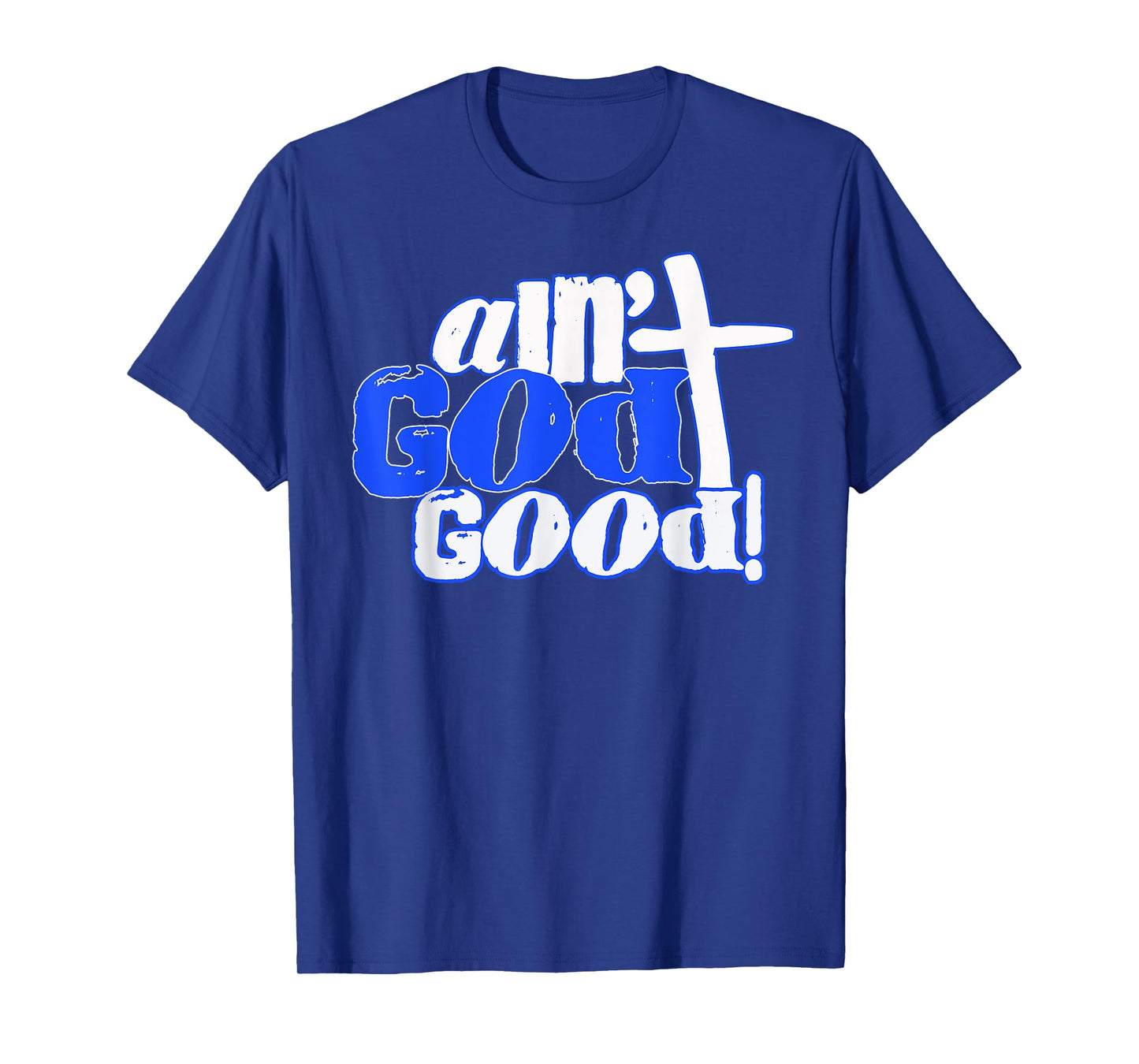 Ain't God Good Easter Christian Lord Jesus Christ Devotion T-Shirt