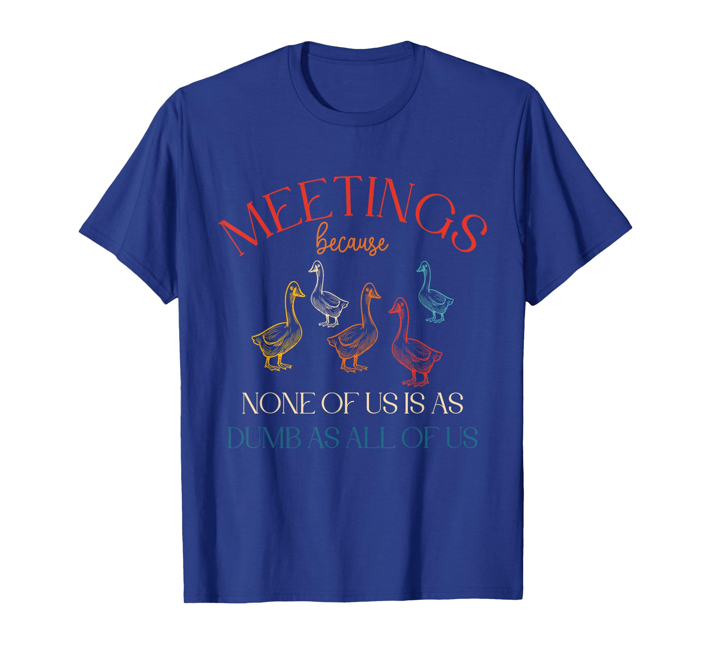 Meetings Because None Of Us Is As Dumb As All Of Us Vintage T-Shirt