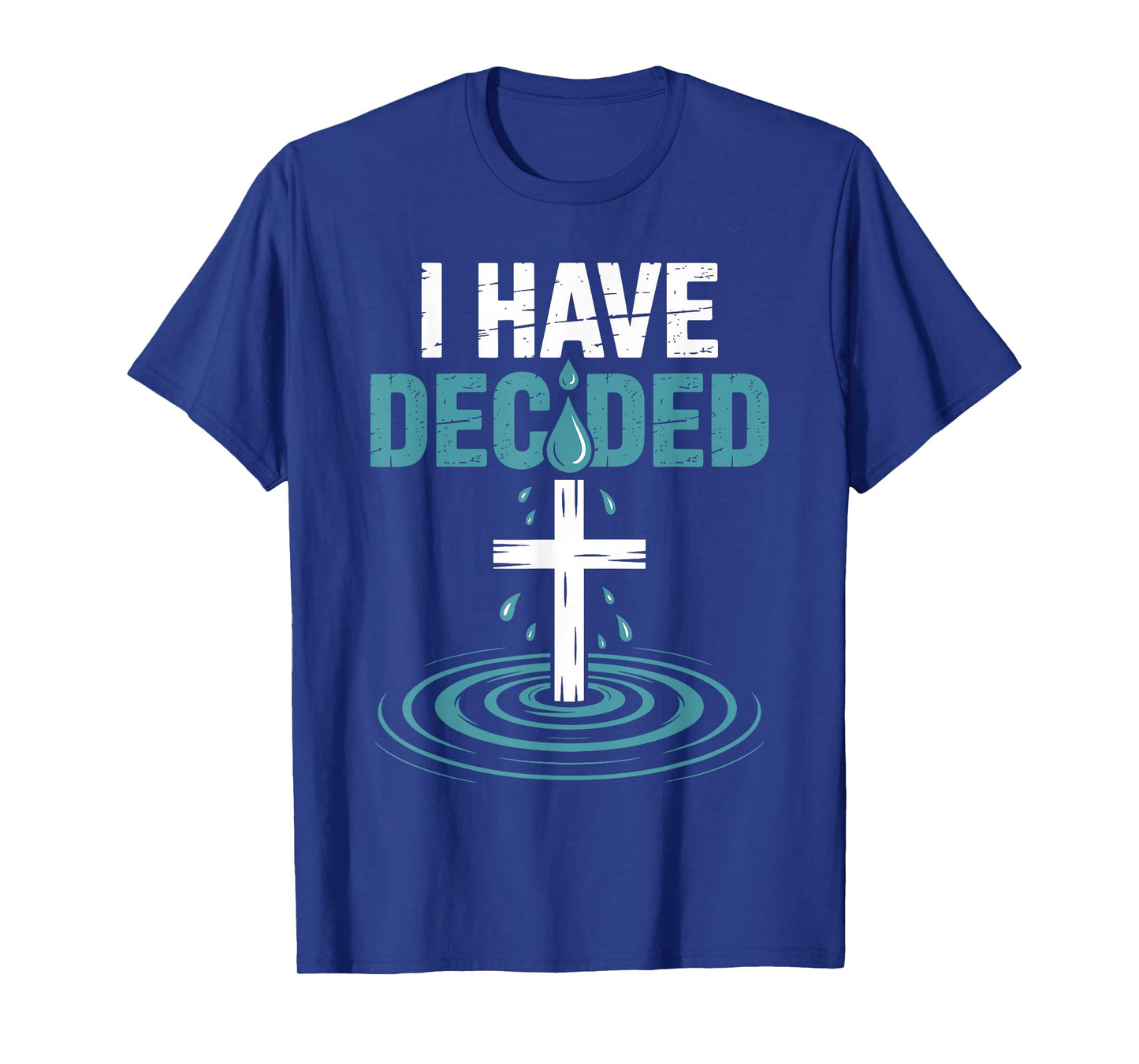 I Have Decided Christian Baptism Commitment Cross Faith T-Shirt