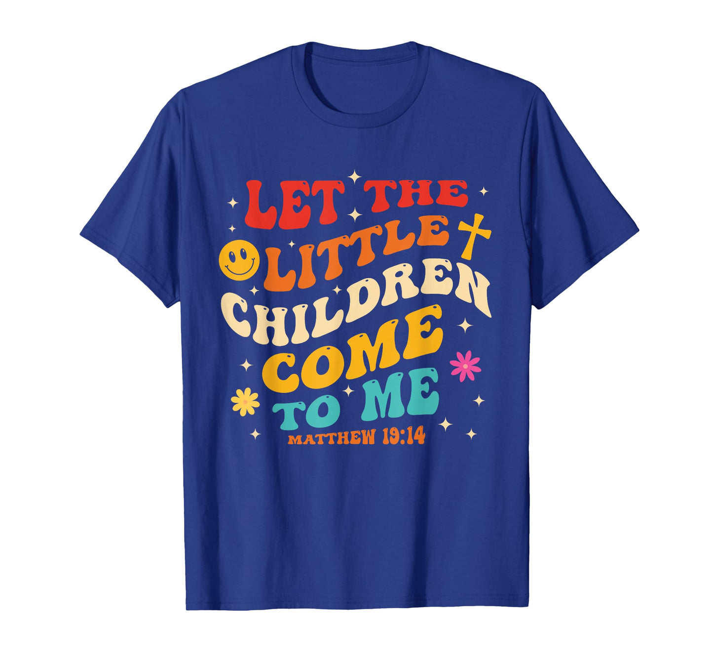 Let The Little Children Come To Me Matthew 19:14 Design T-Shirt