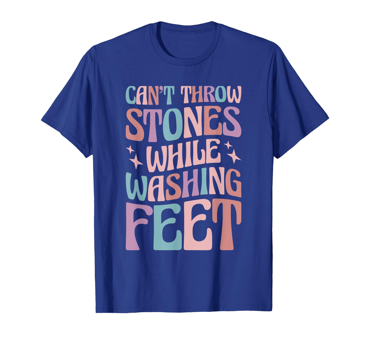 Can’t Throw Stones While Washing Feet T-Shirt