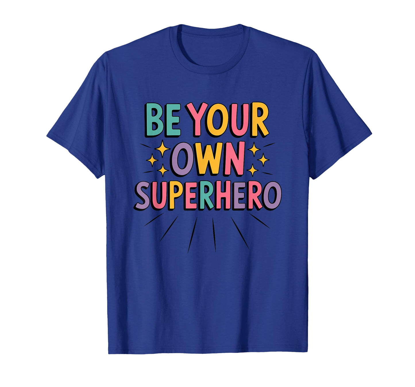 Be Your Own Superhero Motivational Mental Health T-Shirt