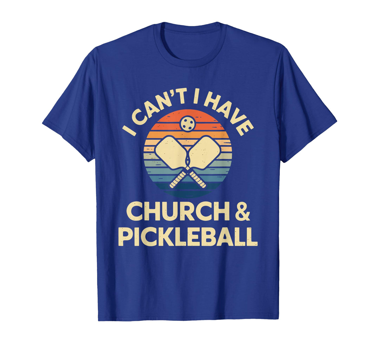 I Can't I Have Church And Pickleball T-Shirt