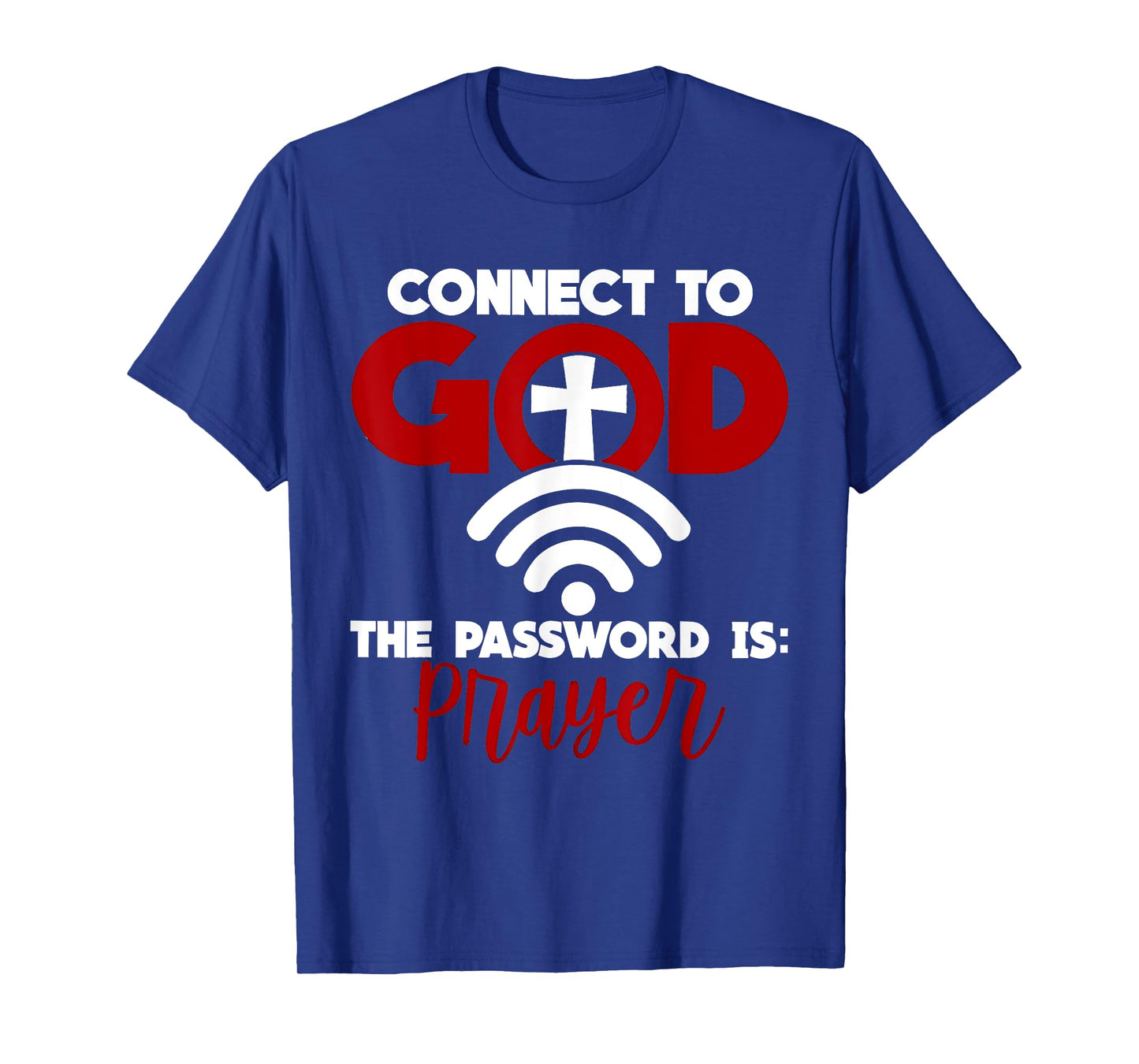 Connect To God Password Prayer Jesus Christian Saying Bible T-Shirt