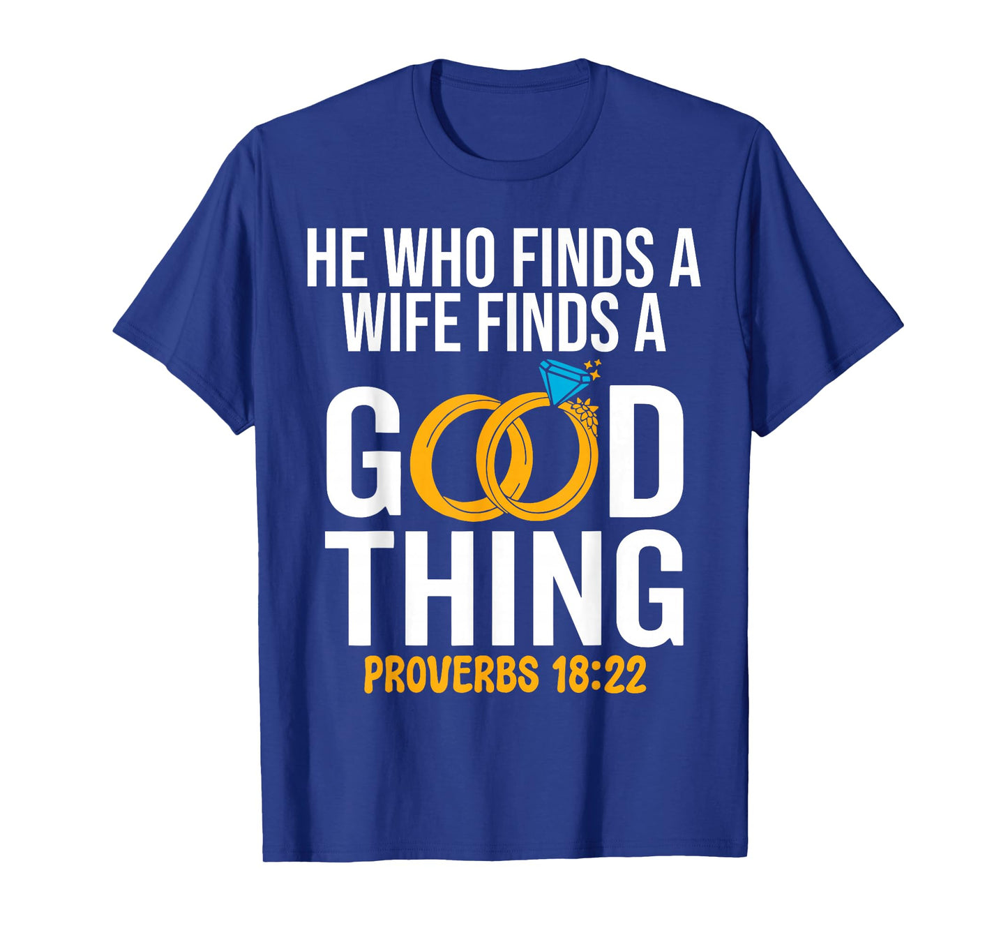 He Who Finds A Wife Finds A Good Thing Christian Marriage T-Shirt