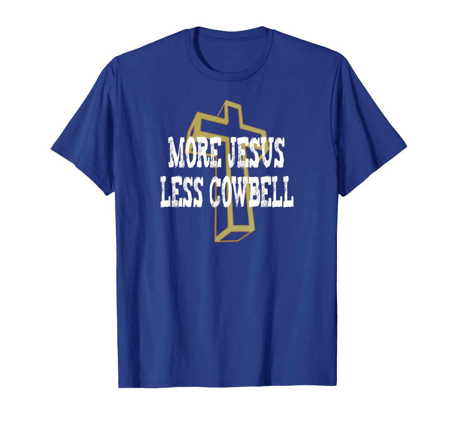 More Jesus Less Cowbell Funny Christian Saying T-Shirt