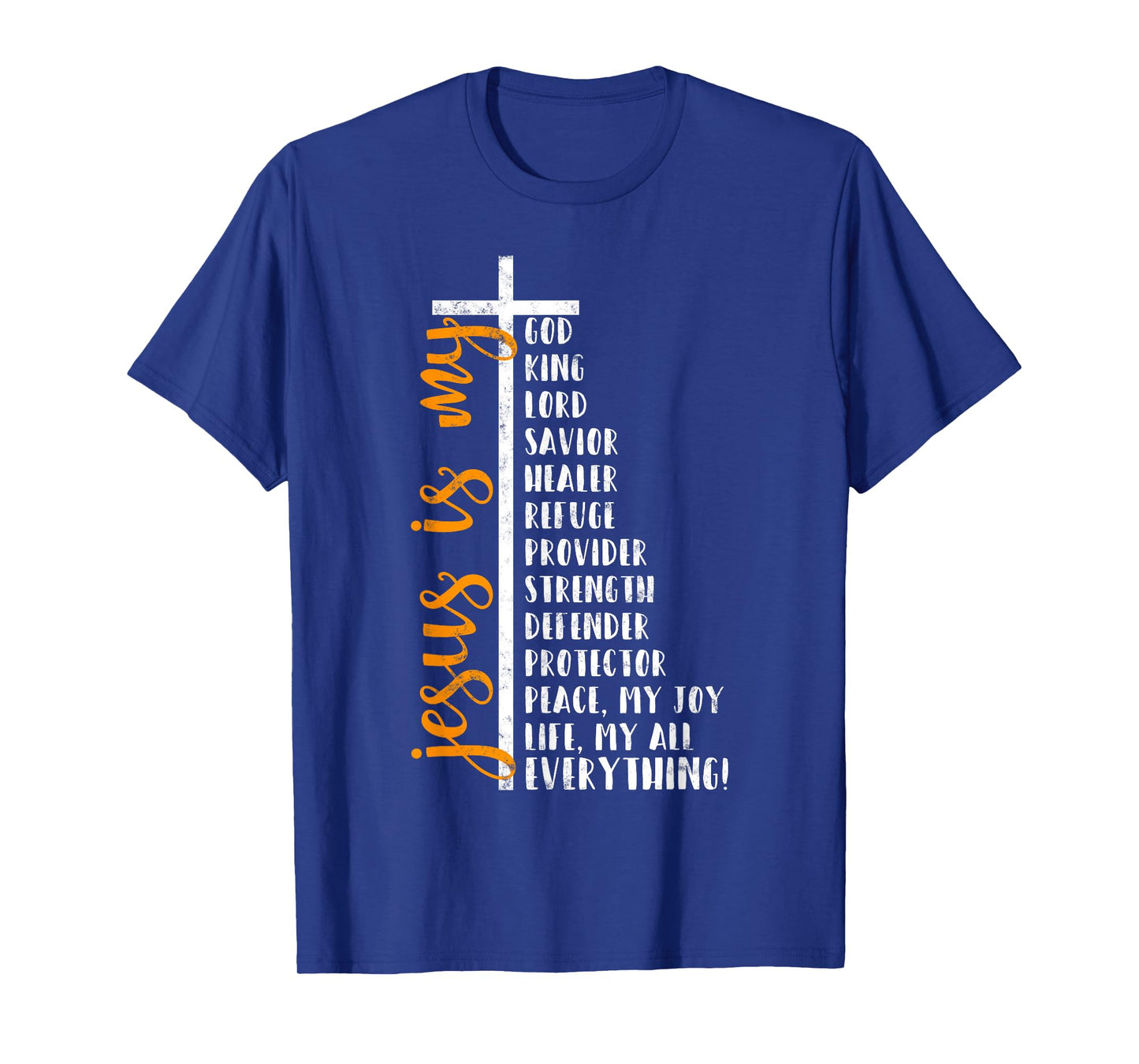Jesus is my all my everything my god lord savior Cross T-Shirt