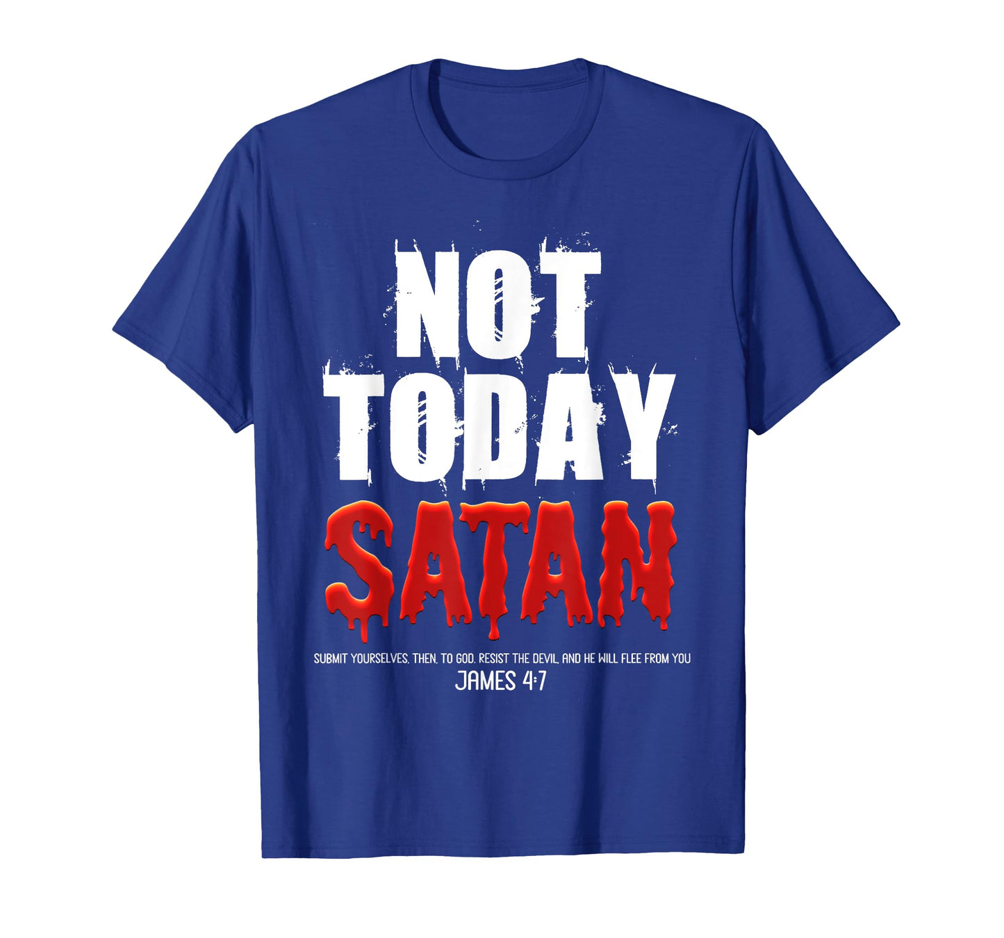 Not Today Satan Christian James 4:7 Jesus Believer Follower T-Shirt