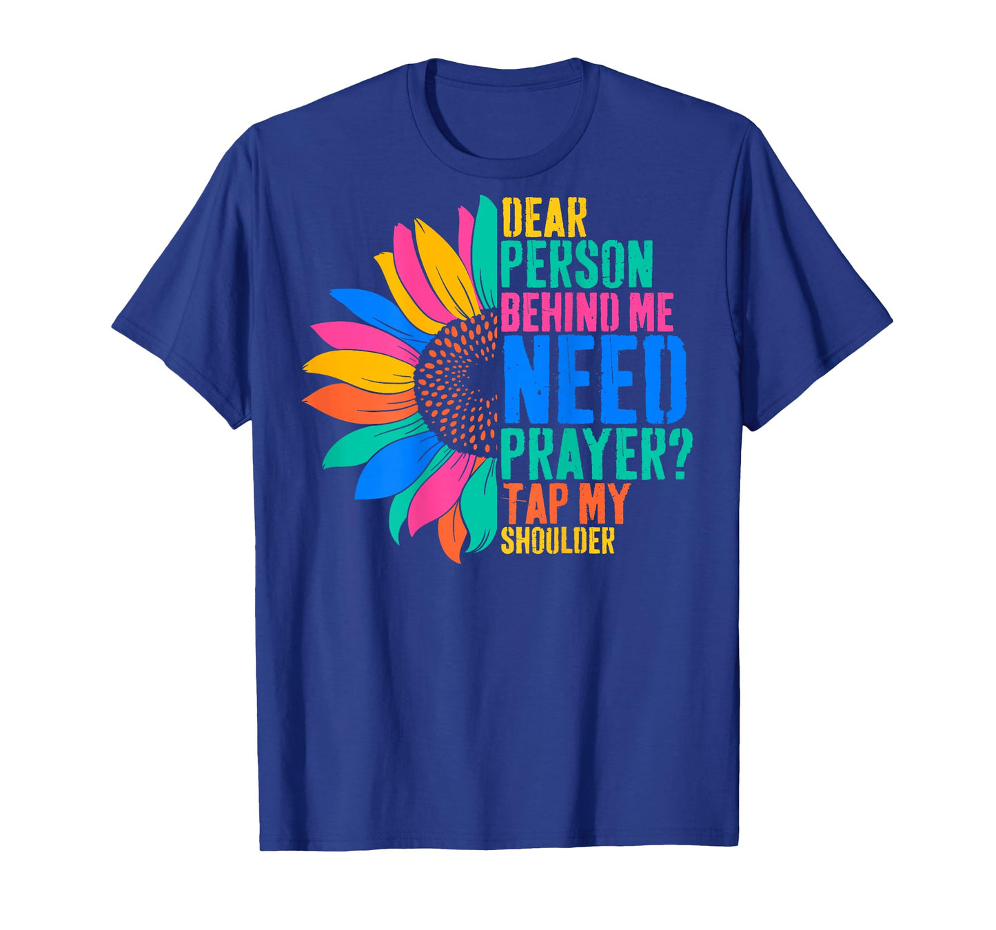 Dear Person Behind Me Need Prayer Tap My Shoulder T-Shirt