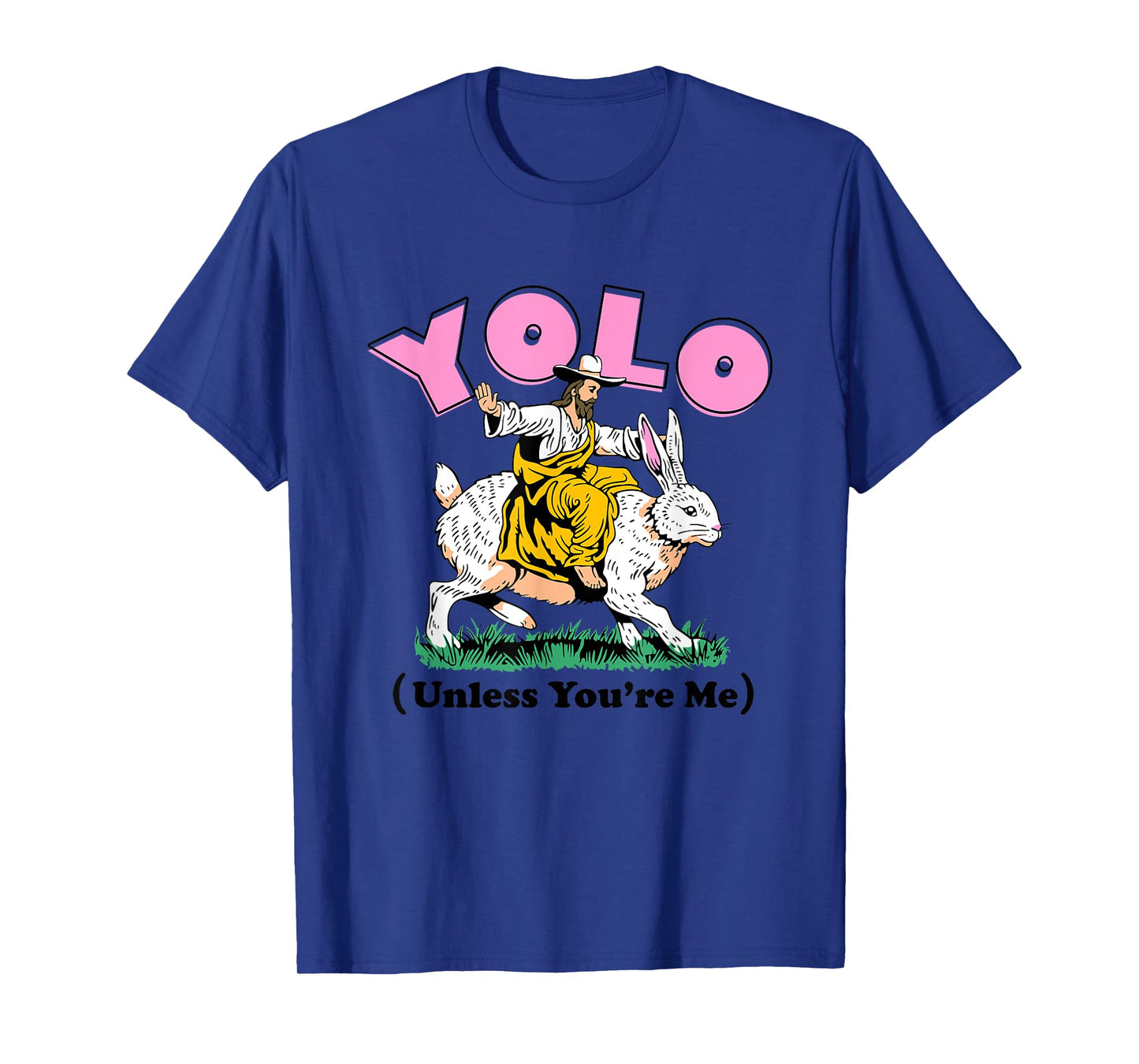 Funny YOLO Unless You're Me Unisex for Men, Women T-Shirt