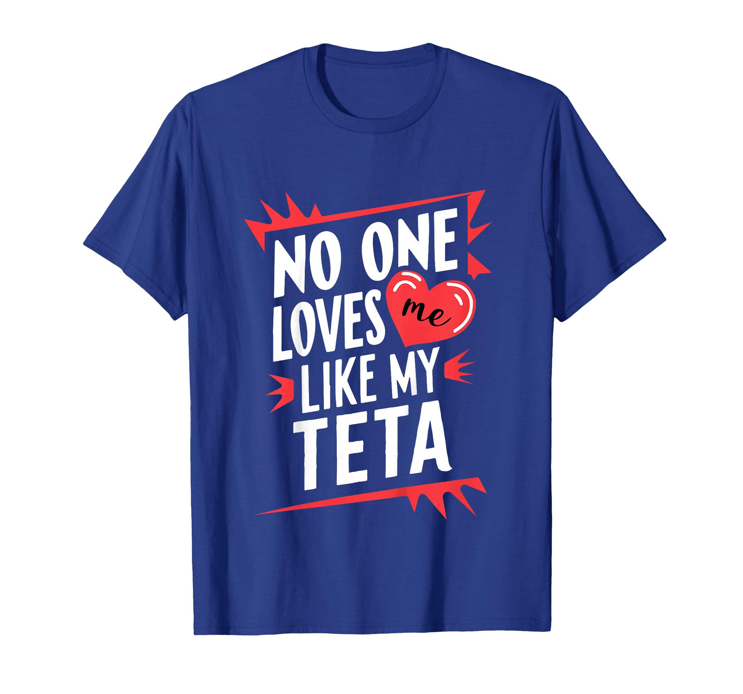Kids No One Loves Me Like My Teta Funny Grandkids Grandchild T-Shirt