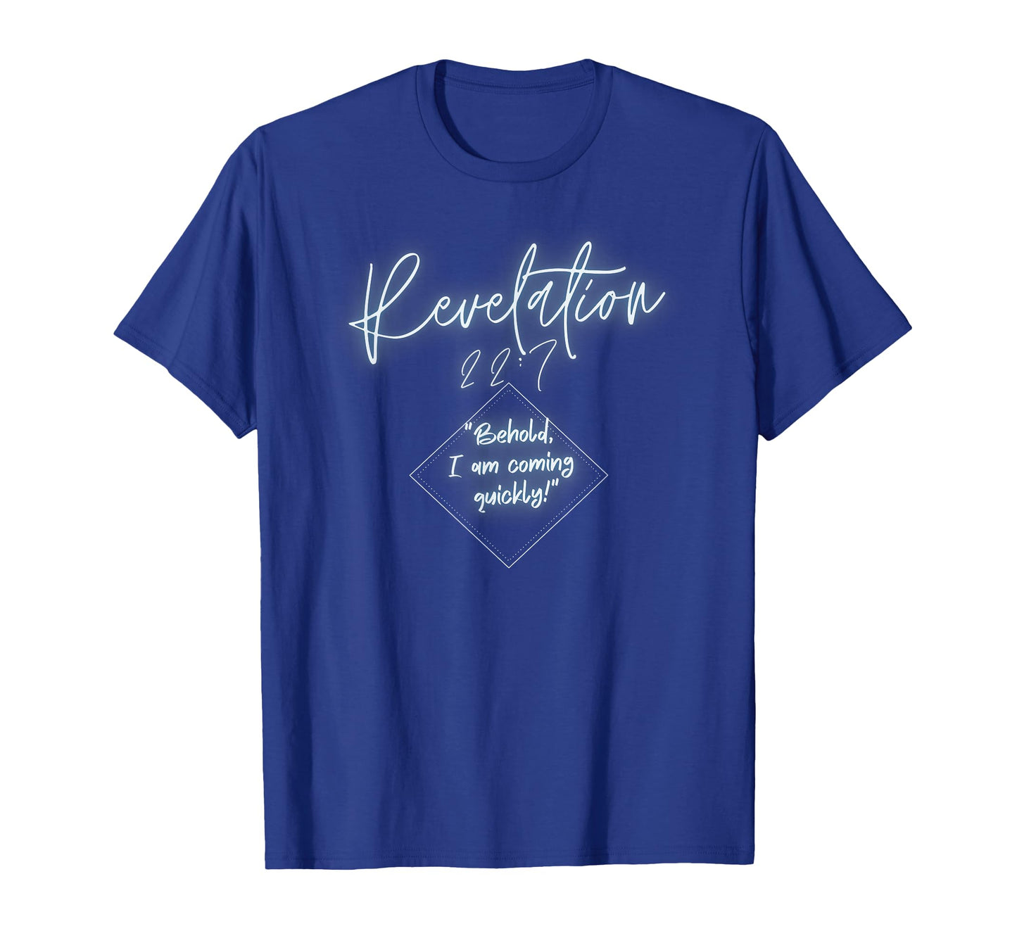 Revelation 22:7 Behold I Am Coming T-Shirt
