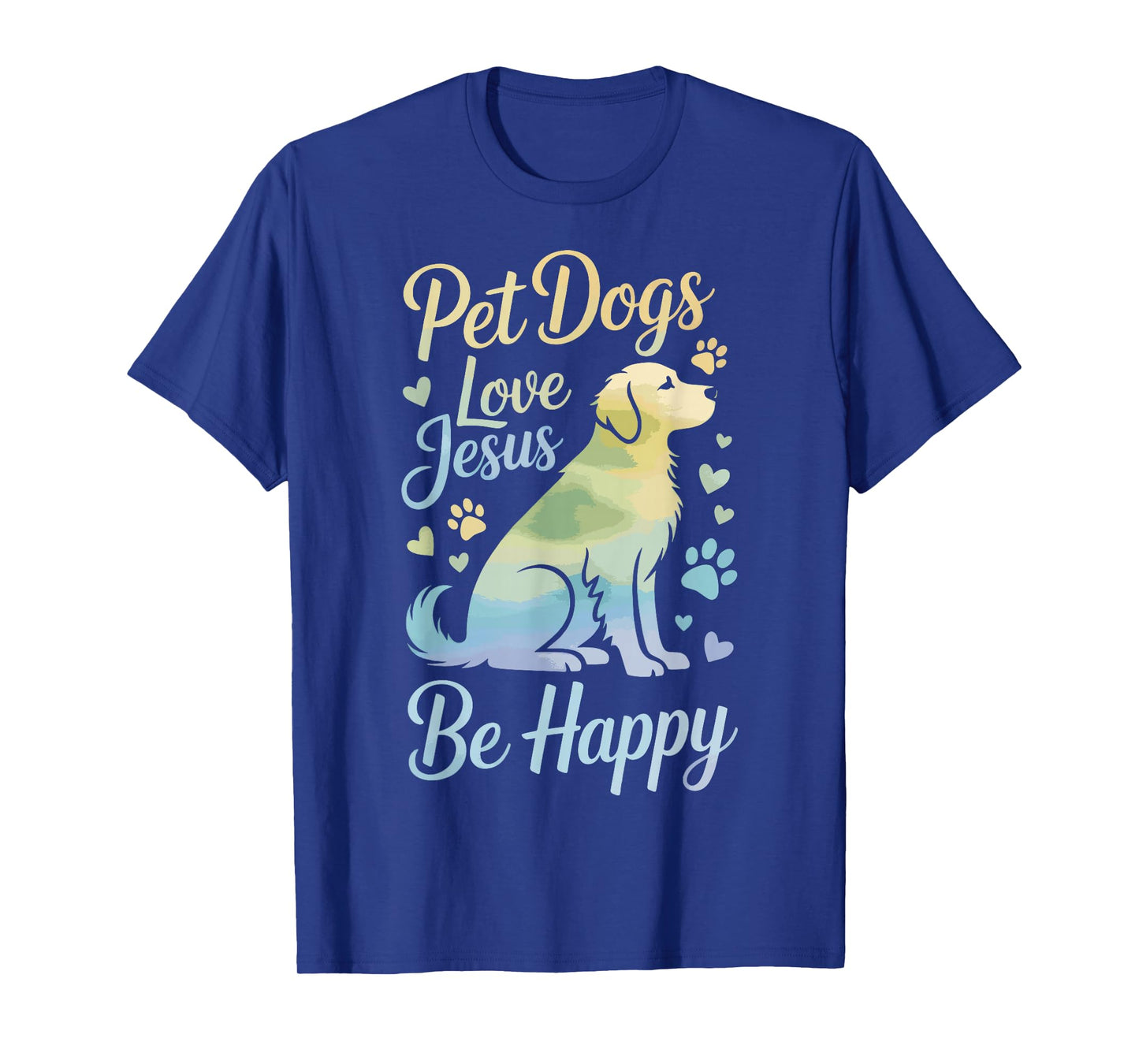 Pet Dogs Love Jesus Be Happy T-Shirt