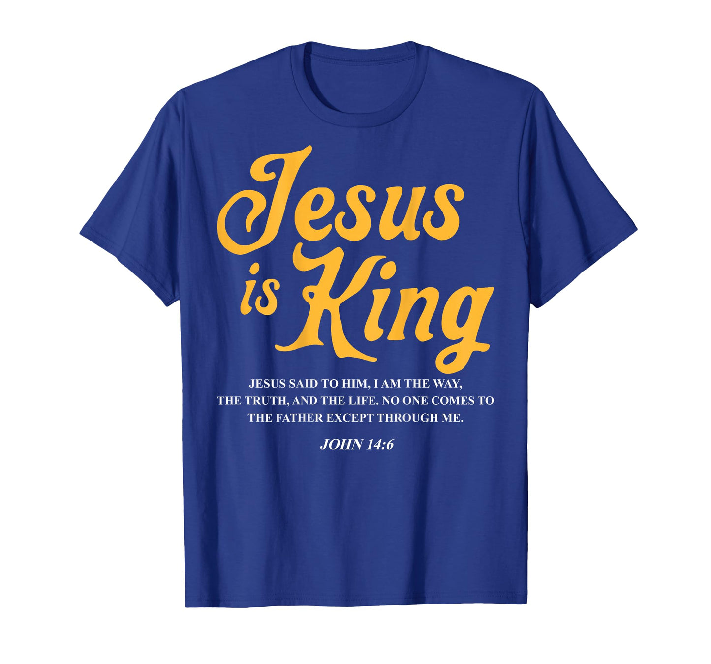 Jesus is King John 14:6 Costume Jesus Christian (On Back) T-Shirt