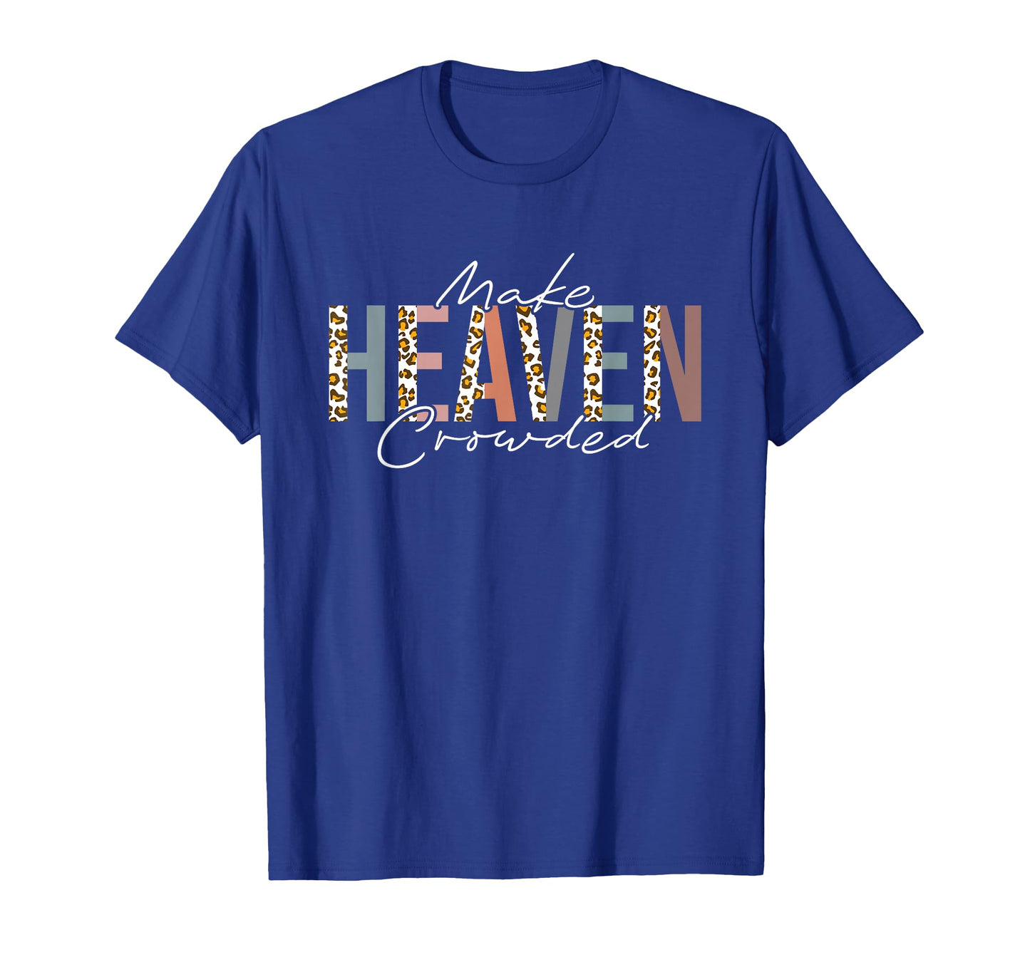 Make Heaven Crowded T-Shirt