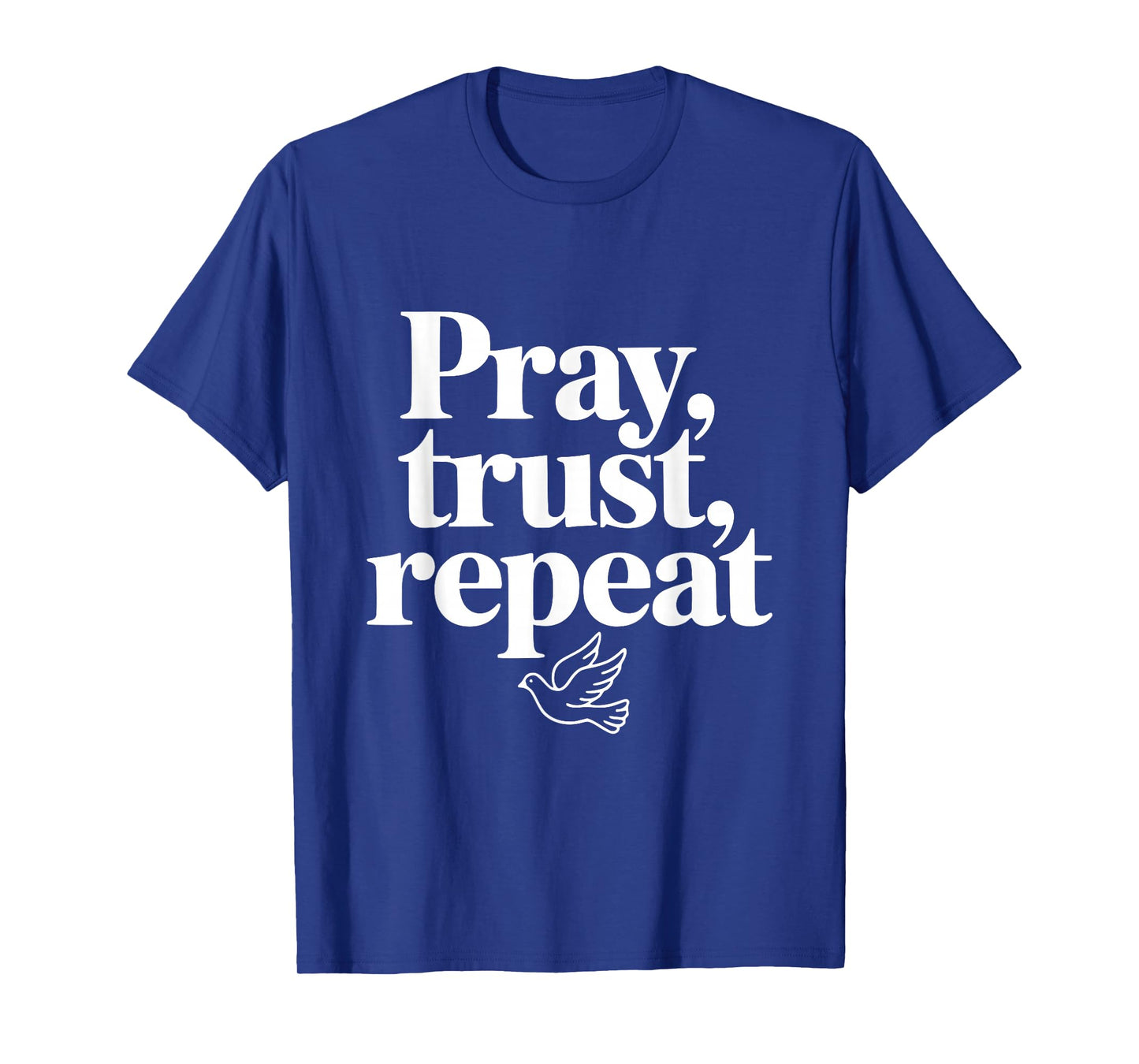 Pray Trust Repeat Dove Inspirational Quote T-Shirt