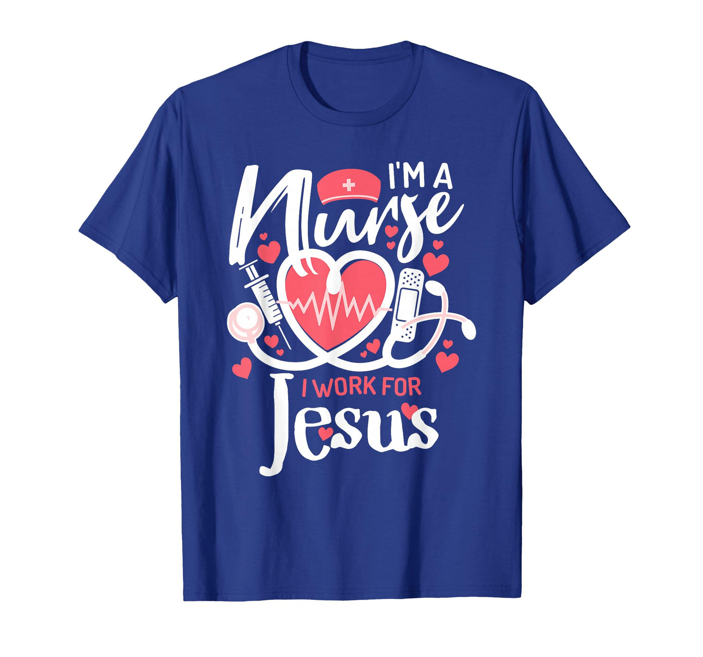 I'm a Nurse, I Work for Jesus | for Christian T-Shirt