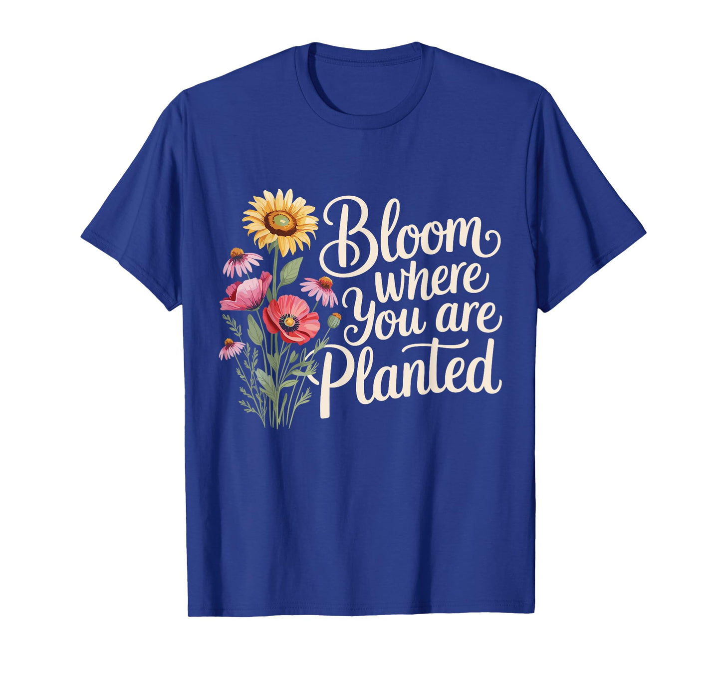 Bloom Where You Are Planted Motivational Gardening T-Shirt