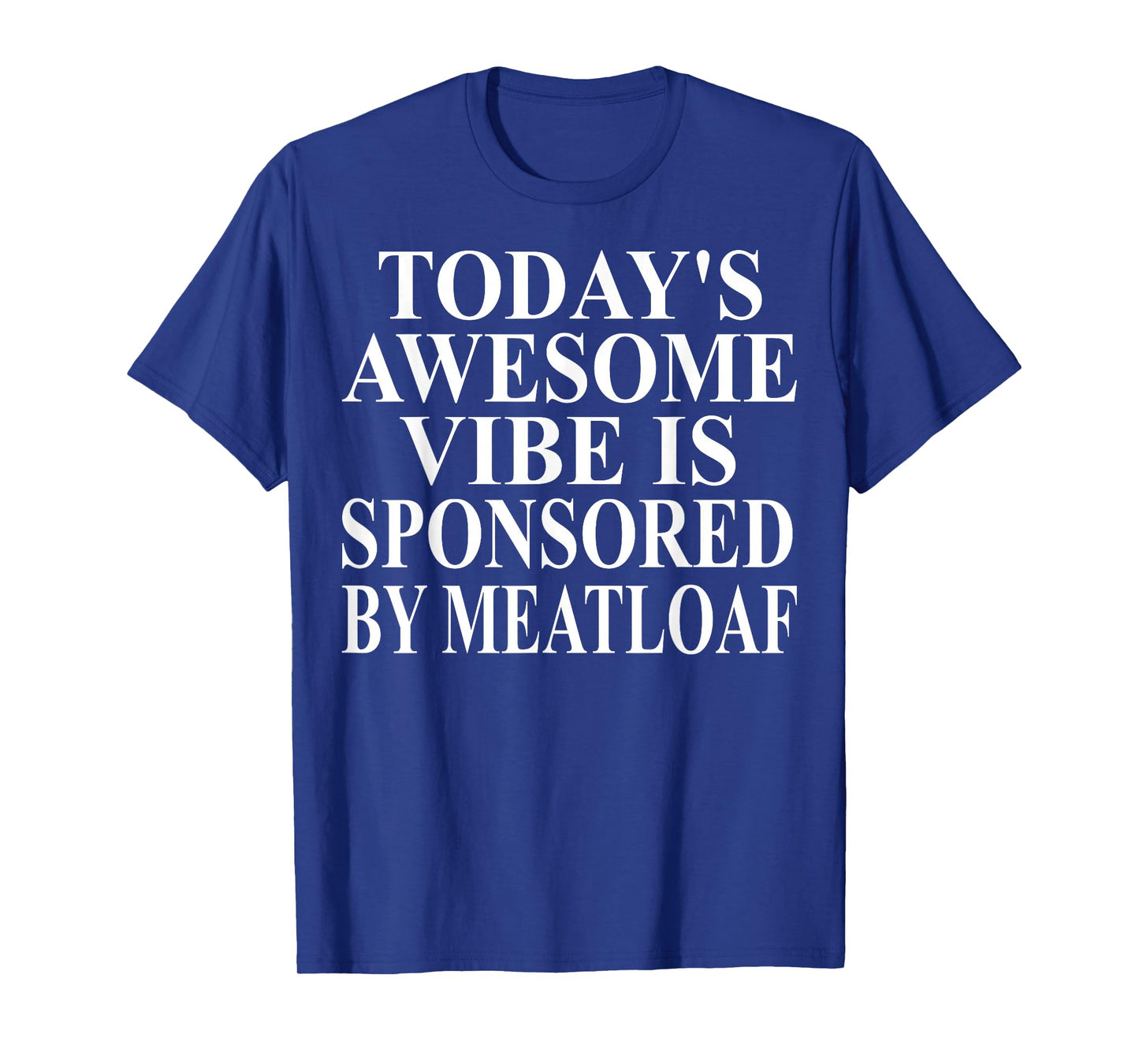 Meatloaf Apparel - Funny Best Meatloaves Lover Design T-Shirt
