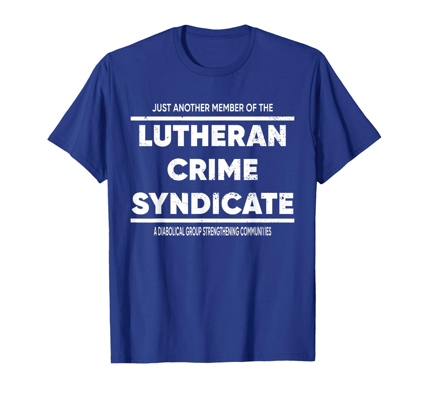 Just Another Member Of The Lutheran Crime Syndicate T-Shirt