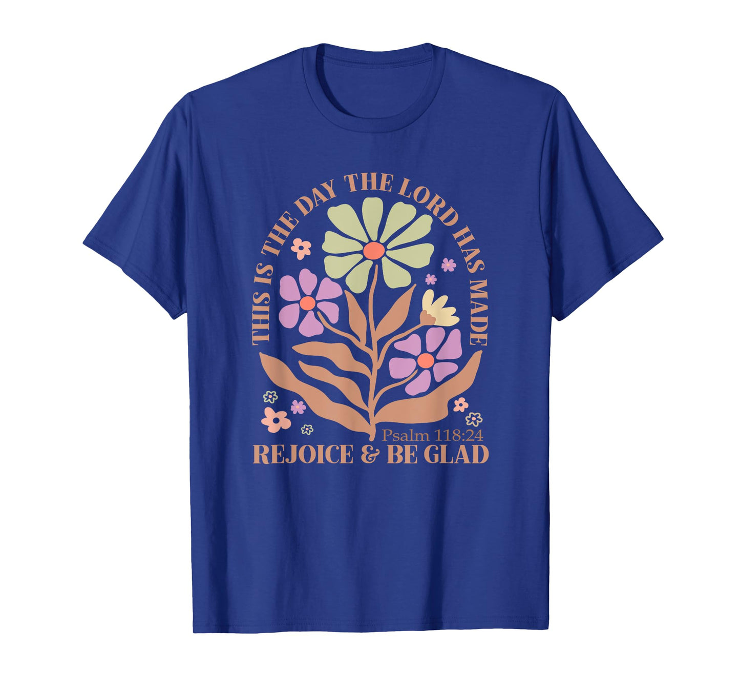 This Is The Day The Lord Has Made Rejoice & Be Glad T-Shirt