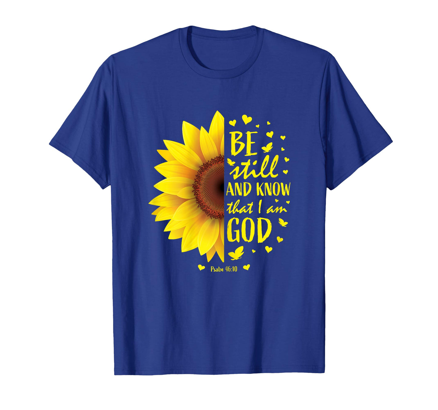 Be Still And Know That I Am God Christian Sunflower Bible T-Shirt