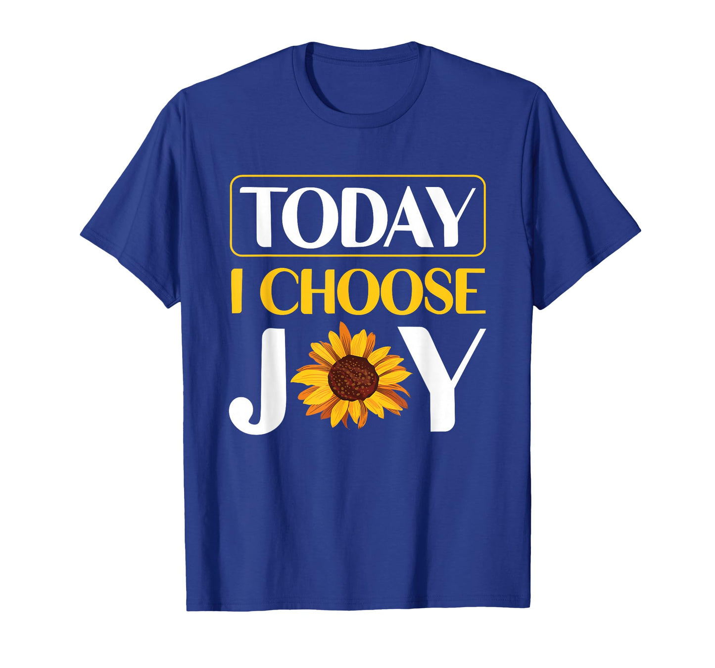 Today I Choose Joy T-Shirt