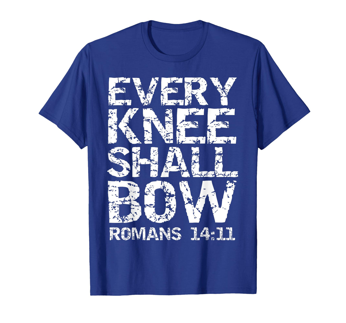 Romans 14:11 Quote Bold Distressed Gift Every Knee Shall Bow T-Shirt