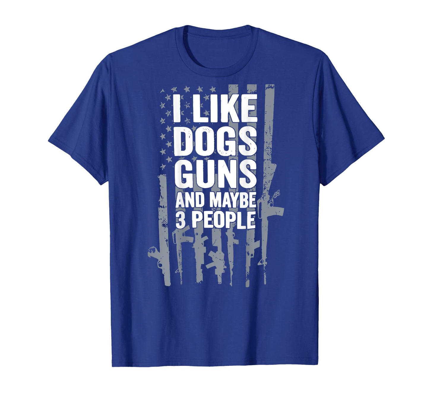BACK I Like Dogs Gunss And Maybe 3 People Flag Funny Dog Pet T-Shirt
