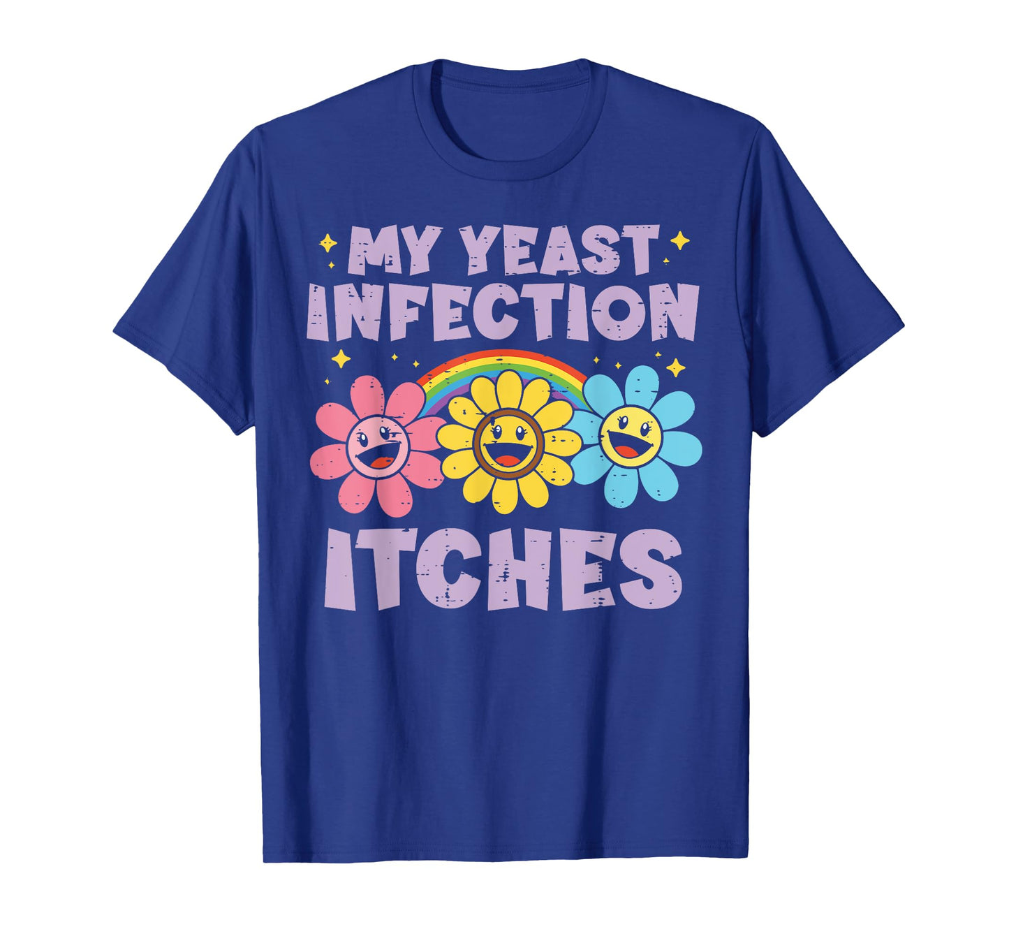 Inappropriate My Yeast Infection Itches Humor Joke Women Men T-Shirt