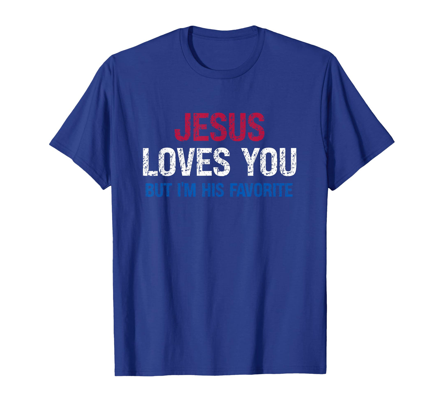 Jesus Loves You But Iβm His Favorite Faith Humor T-Shirt