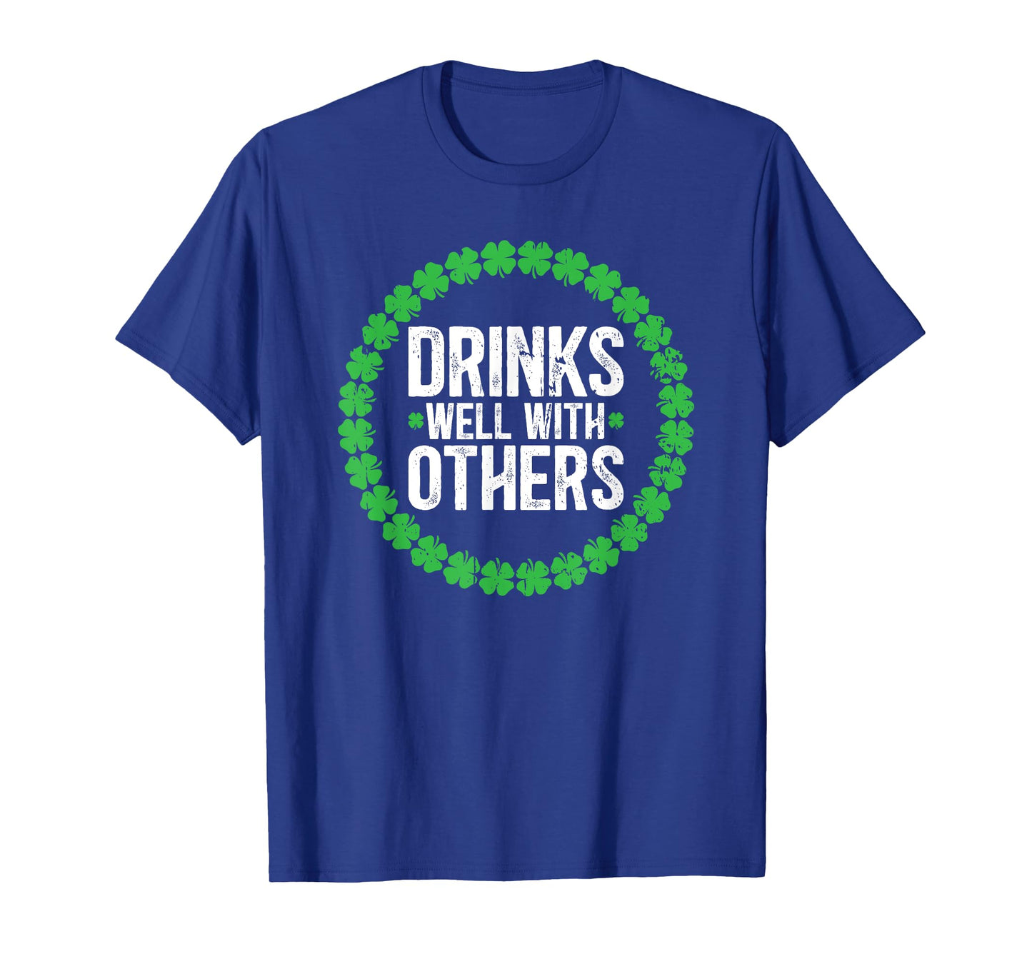 Drinks Well With Others Funny Drinking St. Patricks Day T-Shirt