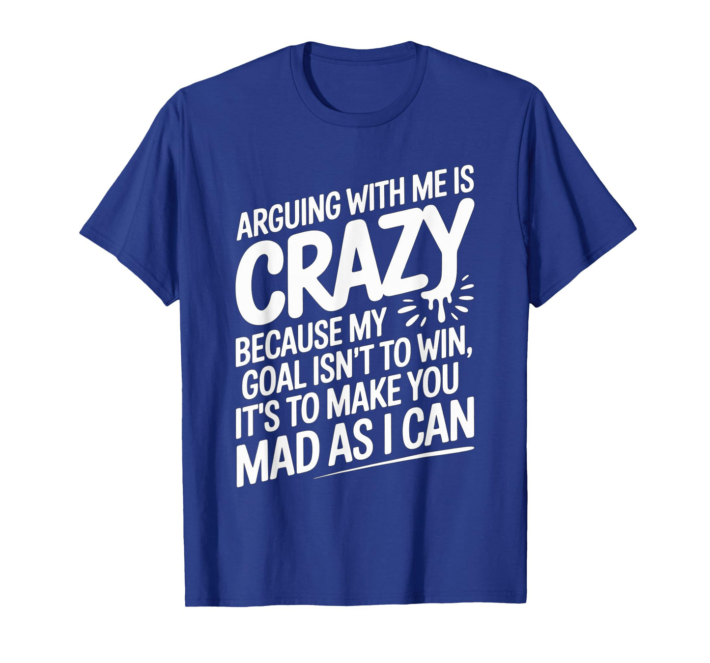 Funny Quote Arguing with Me is Crazy Funny Humor for Friends T-Shirt