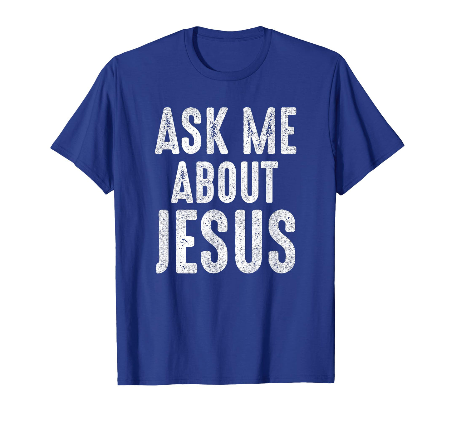 Ask Me About Jesus Sharing the Gospel Evangelizing the Lost T-Shirt
