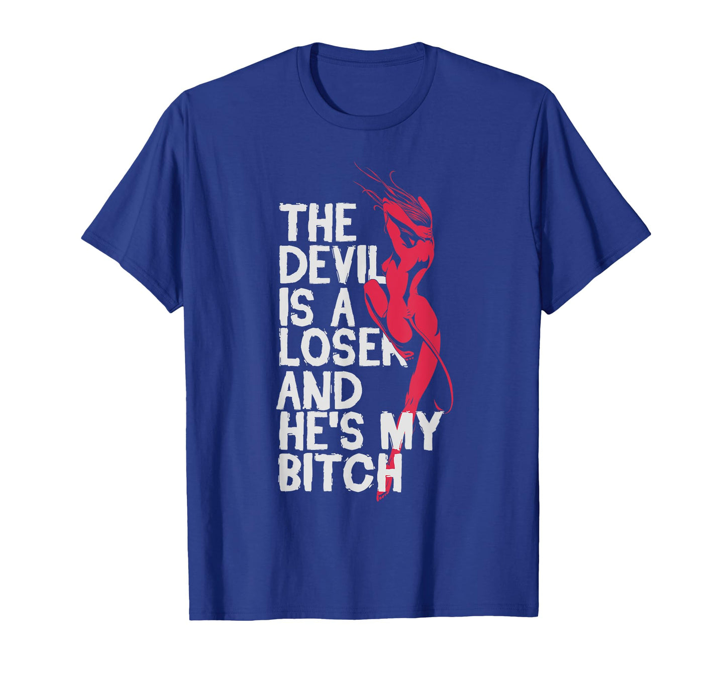Christian Believer The Devil Is a Loser He's My Bitch Shirts